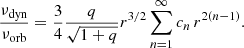 $$ \begin{aligned} \frac{\nu _{\rm dyn}}{\nu _{\rm orb}} = \frac{3}{4}\frac{q}{\sqrt{1+q}}r^{3/ 2} \sum _{n=1}^\infty c_n\,r^{2(n-1)}. \end{aligned} $$
