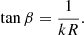 $$ \begin{aligned} \tan \beta = \frac{1}{kR}. \end{aligned} $$