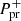 $ P_{\mathrm{pr}}^{+} $