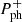 $ P_{\mathrm{ph}}^{+} $