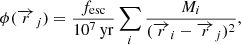$$ \begin{aligned} \phi (\overrightarrow{r}_j) = \frac{f_{\rm esc}}{10^7\,\mathrm{yr}}\sum _i \frac{M_i}{(\overrightarrow{r}_i-\overrightarrow{r}_j)^2}, \end{aligned} $$