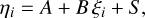 ${\eta _i} = A + B{\xi _i} + S,$