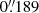 $ 0{{\overset{\prime\prime}{.}}}189 $