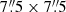 $ 7{{\overset{\prime\prime}{.}}}5 \times 7{{\overset{\prime\prime}{.}}}5 $