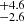 $ _{-2.6}^{+4.6} $