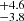 $ _{-3.8}^{+4.6} $
