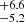 $ _{-5.2}^{+6.6} $