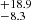 $ _{-8.3}^{+18.9} $