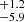 $ _{-5.9}^{+1.2} $