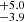 $ _{-3.9}^{+5.0} $