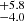 $ _{-4.0}^{+5.8} $