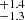 $ _{-1.3}^{+1.4} $