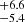 $ _{-5.4}^{+6.6} $