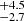 $ _{-2.7}^{+4.5} $