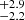 $ _{-2.2}^{+2.9} $