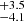 $ _{-4.1}^{+3.5} $
