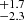 $ _{-2.3}^{+1.7} $
