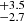 $ _{-2.7}^{+3.5} $