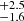 $ _{-1.6}^{+2.5} $