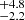 $ _{-2.2}^{+4.8} $