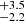 $ _{-2.2}^{+3.5} $