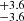 $ _{-3.6}^{+3.6} $