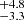 $ _{-3.3}^{+4.8} $