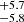 $ _{-5.8}^{+5.7} $