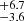 $ _{-3.6}^{+6.7} $