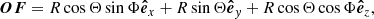 $$ \begin{aligned} \boldsymbol{OF} = R\cos \Theta \sin \Phi \boldsymbol{\hat{e}}_{x} + R\sin \Theta \boldsymbol{\hat{e}}_{y} + R\cos \Theta \cos \Phi \boldsymbol{\hat{e}}_{z}, \end{aligned} $$