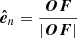 $ \boldsymbol{\hat{e}}_{{n}} = \frac{\boldsymbol{OF}}{|\boldsymbol{OF}|} $
