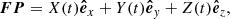 $$ \begin{aligned} \boldsymbol{FP}&= X(t)\boldsymbol{\hat{e}}_{x} + Y(t)\boldsymbol{\hat{e}}_{y} + Z(t)\boldsymbol{\hat{e}}_{z}, \end{aligned} $$
