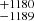 $ ^{+1180}_{-1189} $