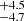 $ ^{+4.5}_{-4.7} $