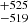 $ ^{+525}_{-519} $
