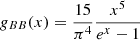 $$ \begin{aligned} g_{BB}(x) = \frac{15}{\pi ^4}\frac{x^5}{e^x-1} \end{aligned} $$