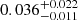 $ 0.036_{-0.011}^{+0.022} $