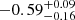 $ -0.59_{-0.16}^{+0.09} $