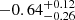 $ -0.64_{-0.26}^{+0.12} $