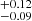 $ ^{+0.12}_{-0.09} $