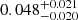 $ 0.048_{-0.020}^{+0.021} $