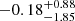 $ -0.18_{-1.85}^{+0.88} $