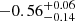 $ -0.56_{-0.14}^{+0.06} $