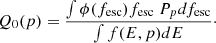 $$ \begin{aligned} Q_0(p) = \dfrac{\int \phi (f_{\rm esc})f_{\rm esc}\ P_p df_{\rm esc}}{\int f(E,p) dE}\cdot \end{aligned} $$
