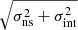 $ \sqrt{\sigma_{\mathrm{ns}}^2+\sigma_{\mathrm{int}}^2} $