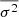 $ \overline{\sigma^2} $
