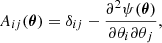 $$ \begin{aligned} A_{ij}(\boldsymbol{\theta }) = \delta _{ij}-\frac{\partial ^2\psi (\boldsymbol{\theta })}{\partial \theta _i\partial \theta _j}, \end{aligned} $$