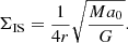 $$ \begin{aligned} \Sigma _{\rm IS} = \frac{1}{4r}\sqrt{\frac{Ma_0}{G}}. \end{aligned} $$
