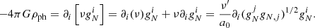 $$ \begin{aligned} -4 \pi G {\rho _{\rm ph}} = \partial _i\left[ \nu g_{N}^i\right] = \partial _i(\nu )g_N^i+\nu \partial _ig_N^i = \frac{\nu ^\prime }{a_0}\partial _i(g_N^jg_{N,j})^{1/2}g_N^i. \end{aligned} $$