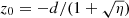 $ z_0 = -d/(1+\sqrt\eta) $